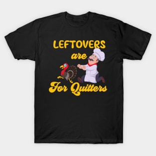 Funny Leftovers Are For Quitters | Chef Chasing Turkey humorous T-Shirt